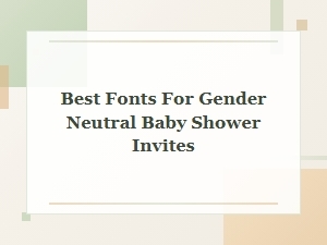 Fresh Fonts for Gender-Neutral Baby Shower Invites