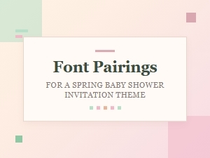 Font Pairings for a Spring Baby Shower Invitation