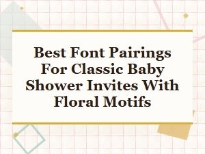 The Elegance of Classic Font Pairings for Floral Baby Shower Invitations