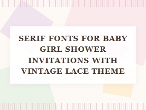 Traditional Serifs for a Vintage Baby Shower Invitation
