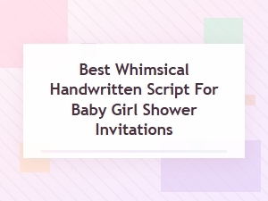 Best Whimsical Scripts for Baby Girl Shower Invitations